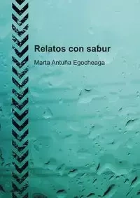 Relatos con sabur - Marta Egocheaga Antuña