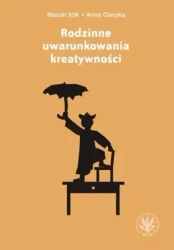 Rodzinne uwarunkowania kreatywności - Marcin Klik, Anna Cierpka