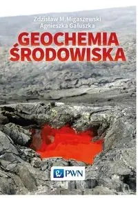 Geochemia środowiska - Zdzisław Migaszewski, Agnieszka Gałuszka