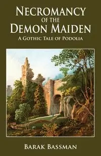 Necromancy of the Demon Maiden - Bassman Barak A.