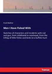 Men I Have Fished With - Fred Mather