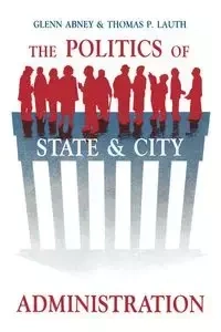 The Politics of State and City Administration - Abney Glenn