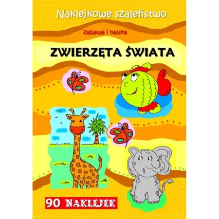 Zwierzęta świata. Naklejkowe szaleństwo - PRACA ZBIOROWA