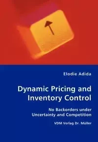 Dynamic Pricing and Inventory Control - No Backorders under Uncertainty and Competition - Adida Elodie