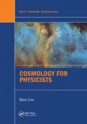 Cosmology for Physicists - David Lyth