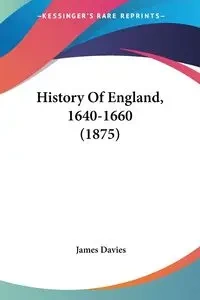 History Of England, 1640-1660 (1875) - James Davies