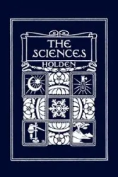 The Sciences, Illustrated Edition (Yesterday's Classics) - Edward S. Holden