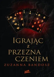 Igrając z przeznaczeniem - Zuzanna Bandosz