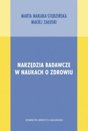 Narzędzia badawcze w naukach o zdrowiu - Marta Makara-Studzińska, Maciej Załuski