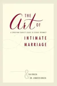 The Art of Intimate Marriage - Tim Konzen and Dr. Jennifer