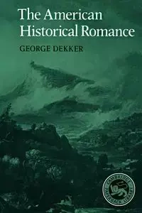 The American Historical Romance - George Dekker