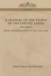 A History of the People of the United States - John McMaster Bach - 2006