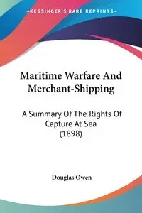 Maritime Warfare And Merchant-Shipping - Owen Douglas
