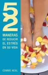 52 Maneras de Reducir el Estres en su Vida = 52 Way to Reduce Stress in Your Life - Neal Connie