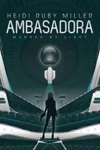 Ambasadora Book One - Marked By Light - Heidi Ruby Miller
