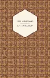 Here and Beyond - Edith Wharton