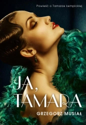 Ja, Tamara Powieść o Tamarze Łempickiej - Grzegorz Musiał