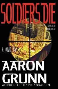 Soldiers Die - Aaron Grunn