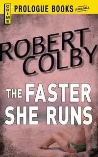 The Faster She Runs - Colby Robert