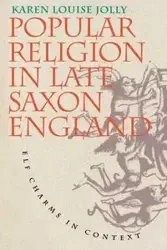 Popular Religion in Late Saxon England - Karen Louise Jolly