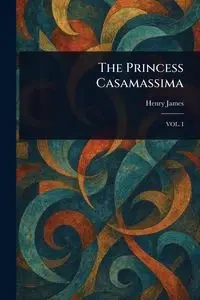 The Princess Casamassima - James Henry