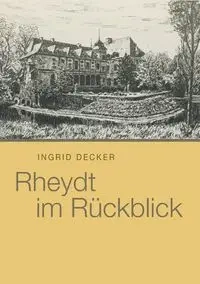 Rheydt im Rückblick - Ingrid Decker