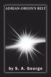 ADRIAN-ORION'S BELT - George S. A.