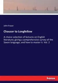 Chaucer to Longfellow - John Fraser