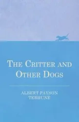 The Critter and Other Dogs - Albert Terhune Payson