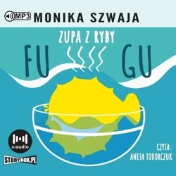 Zupa z ryby Fugu audiobook - Monika Szwaja
