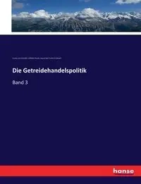 Die Getreidehandelspolitik - von Schmoller Gustav