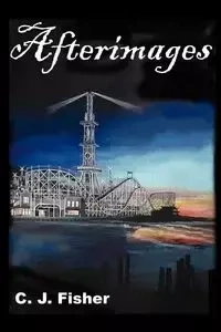 Afterimages - Fisher C. J.