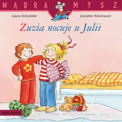 Mądra Mysz. Zuzia nocuje u Julii - Liane Schneider, Anette Steinhauer