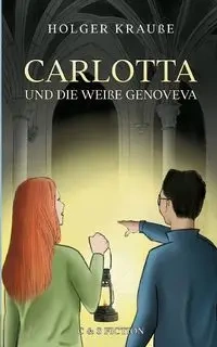 Carlotta und die weiße Genoveva - Krauße Holger