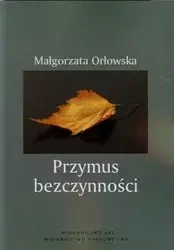 Przymus bezczynności - Małgorzata Orłowska
