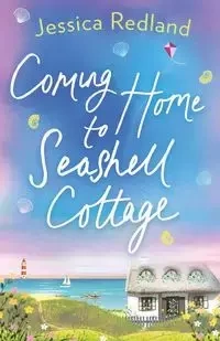 Coming Home to Seashell Cottage - Jessica Redland