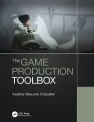 The Game Production Toolbox - Heather Maxwell Chandler