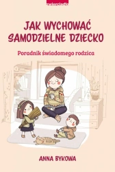 eBook Jak wychować samodzielne dziecko. Poradnik świadomego rodzica - Anna Bykowa epub mobi