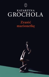 Zranić marionetkę BR - Katarzyna Grochola