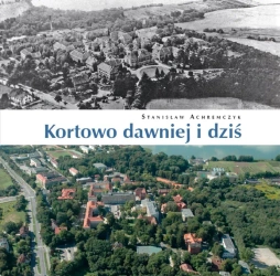 Kortowo dawniej i dziś - Stanisław Achremczyk