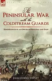 The Peninsular War with the Coldstream Guards - John Stepney