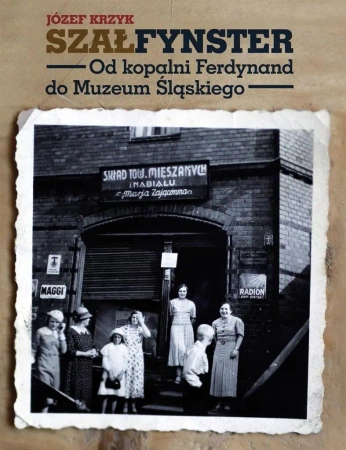 Szałfynster. Od kopalni Ferdynand do...... - Józef Krzyk