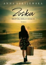 Zośka T.1 Dopóki biło serce - Anna Stryjewska