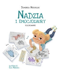 Nadzia i Emocjozaury. Kolorowanki - Dominika Niekurzak