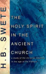 Holy Spirit in the Ancient Church - Henry B. Swete
