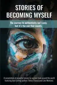 Stories of Becoming Myself - Betsy Chasse