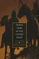 Indian Views of the Custer Fight - Hardorff Richard G.