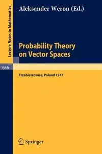 Probability Theory on Vector Spaces - Weron A.