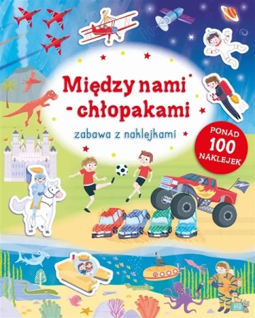 Zabawa z naklejkami. Między nami chłopakami - praca zbiorowa