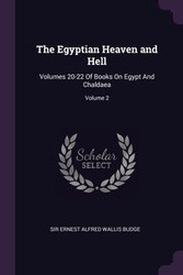 The Egyptian Heaven and Hell - Ernest Alfred Budge Wallis